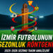İzmir futbolunun sezonluk röntgeni