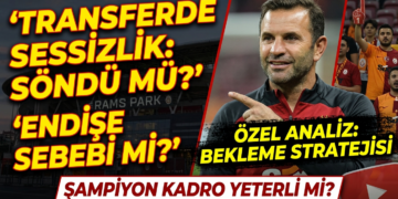 Transferde sessizlik, endişe sebebi mi?