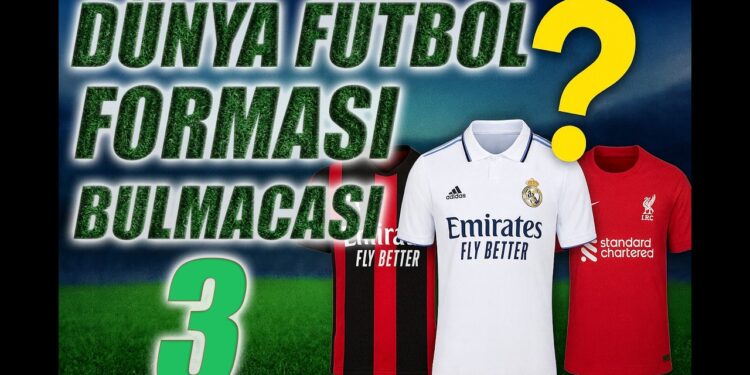 03- Dünya Futbol Forması Bulmacası! Bakalım Kaçını Bileceksin?