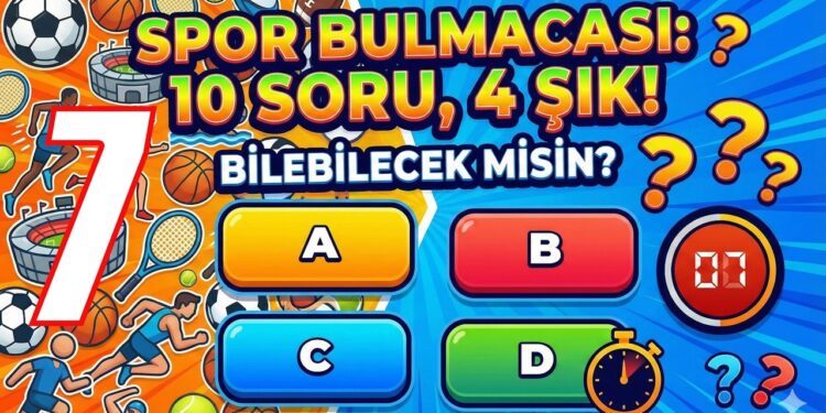 Spor Dünyasını Biliyor musun? 10 Soru, 4 Şık, Sınırsız Eğlence – 07